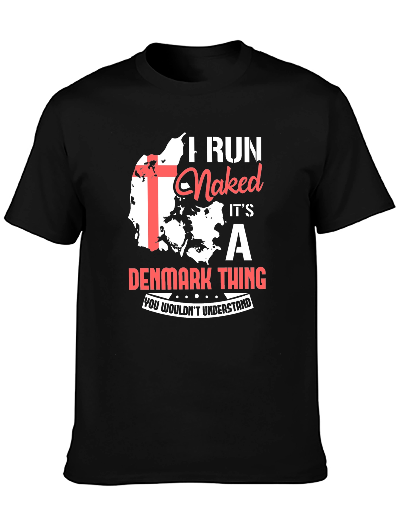 Camiseta I Run Naked Its a Denmark Thing