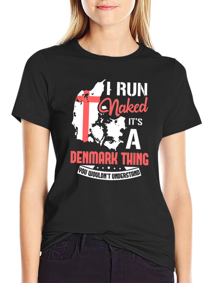 Camiseta I Run Naked Its a Denmark Thing