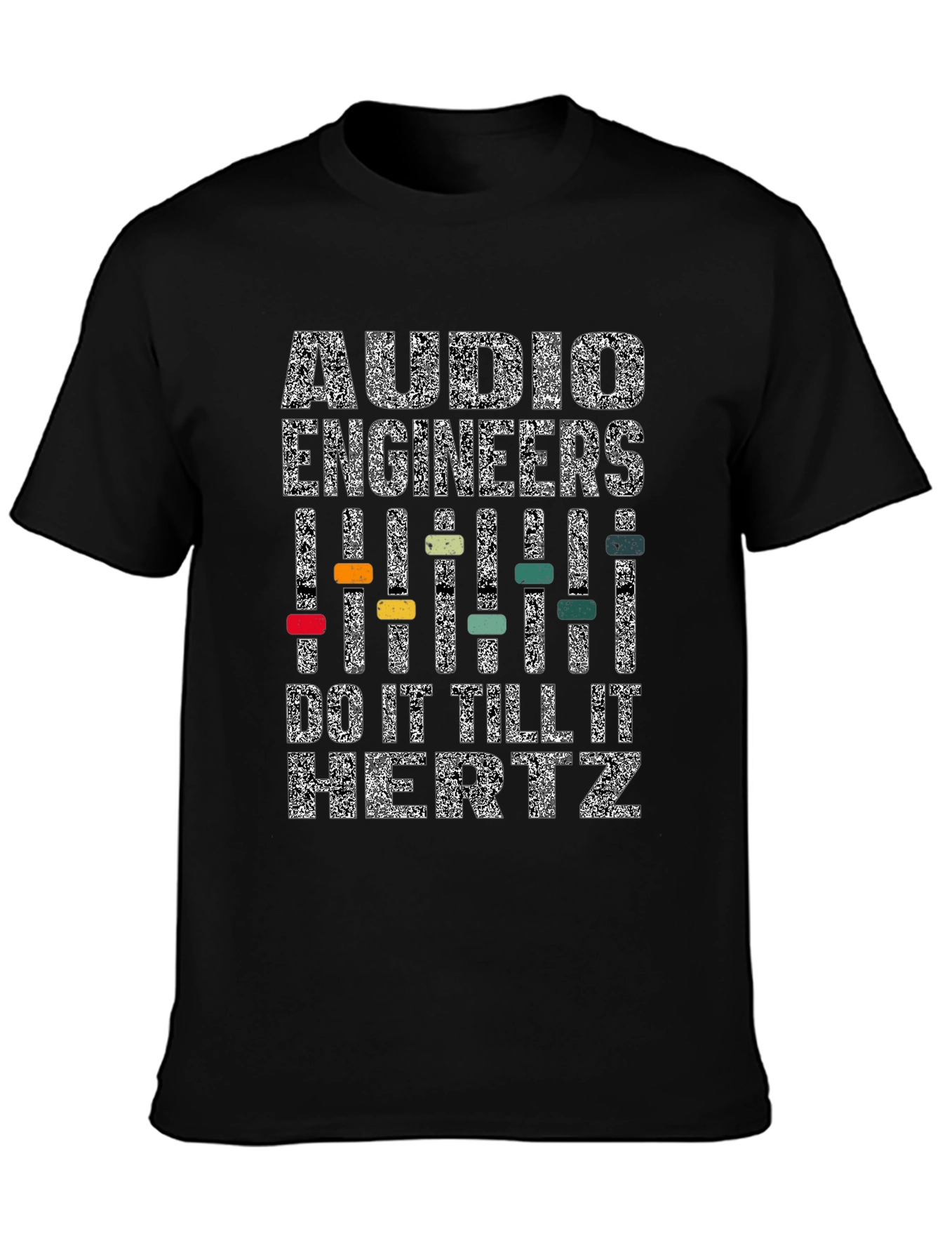 Camiseta Negra: Audio Engineers Do It Till It Hertz