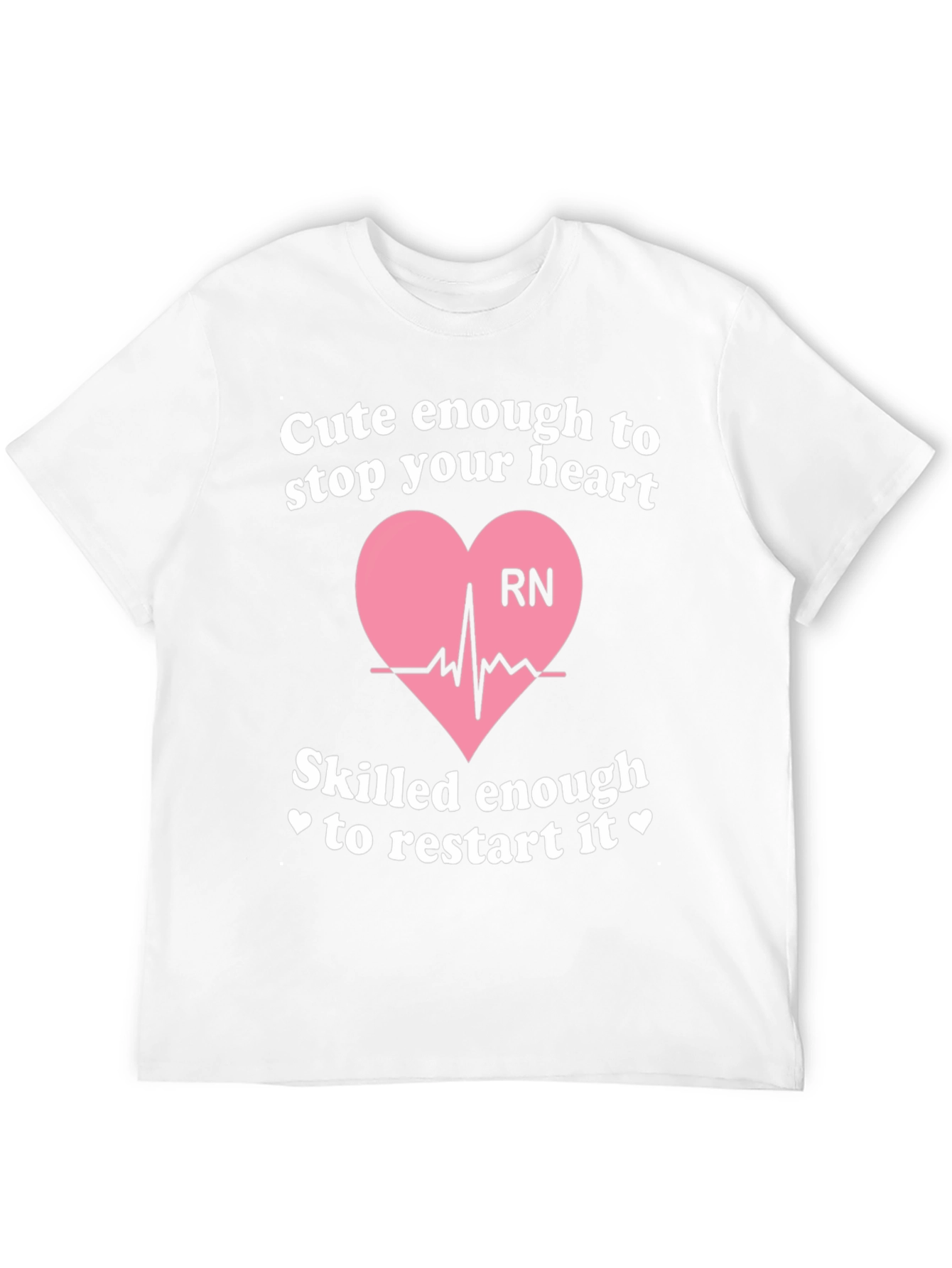 Camiseta RN: Cute Enough to Stop Your Heart