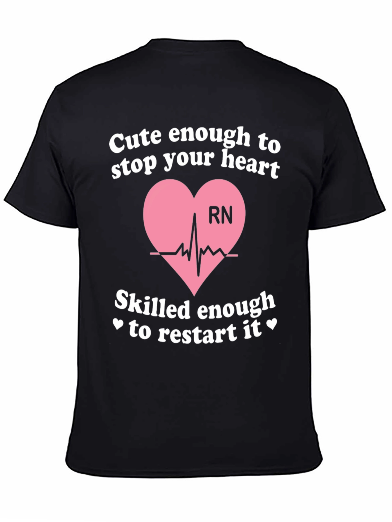 Camiseta RN: Cute Enough to Stop Your Heart