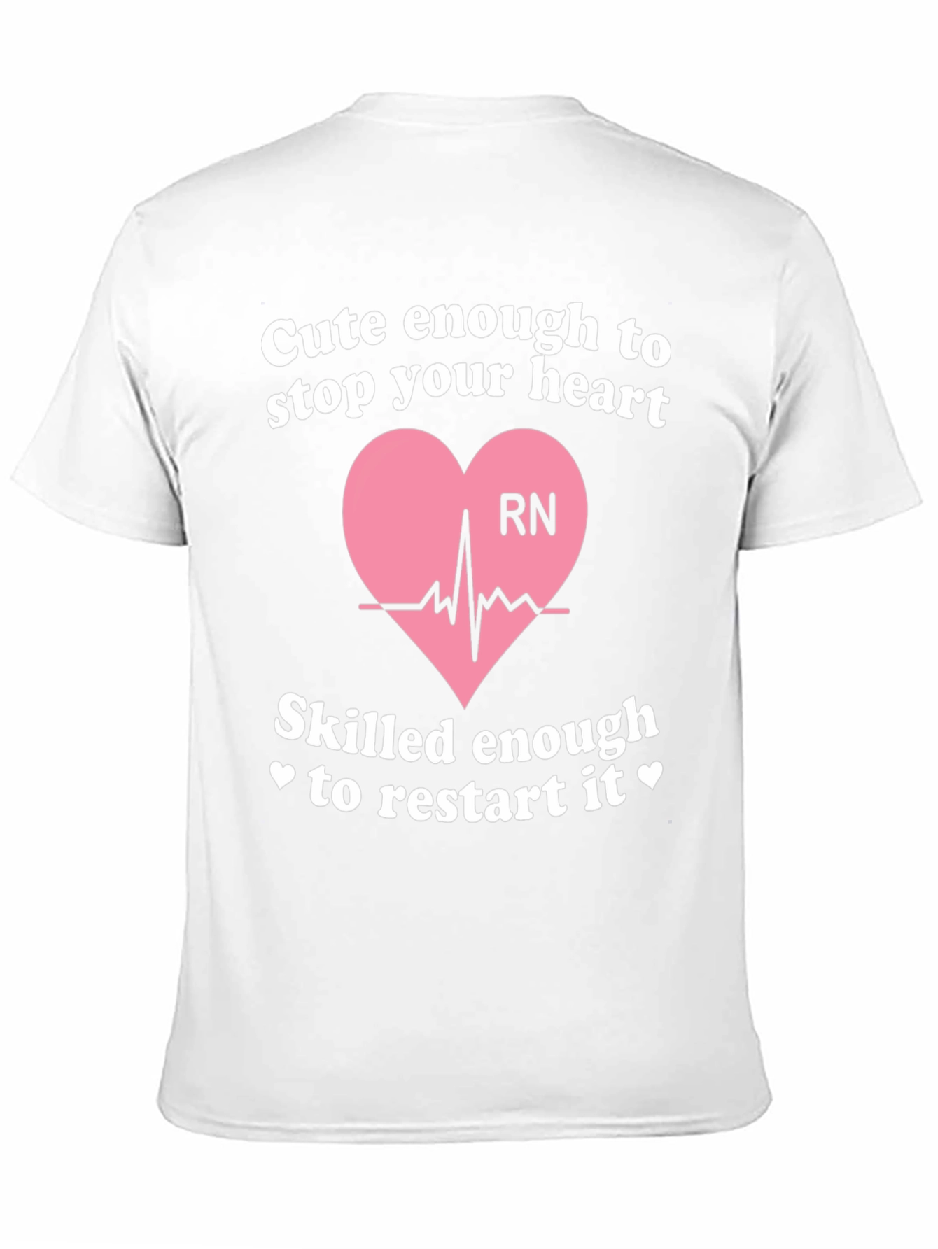 Camiseta RN: Cute Enough to Stop Your Heart