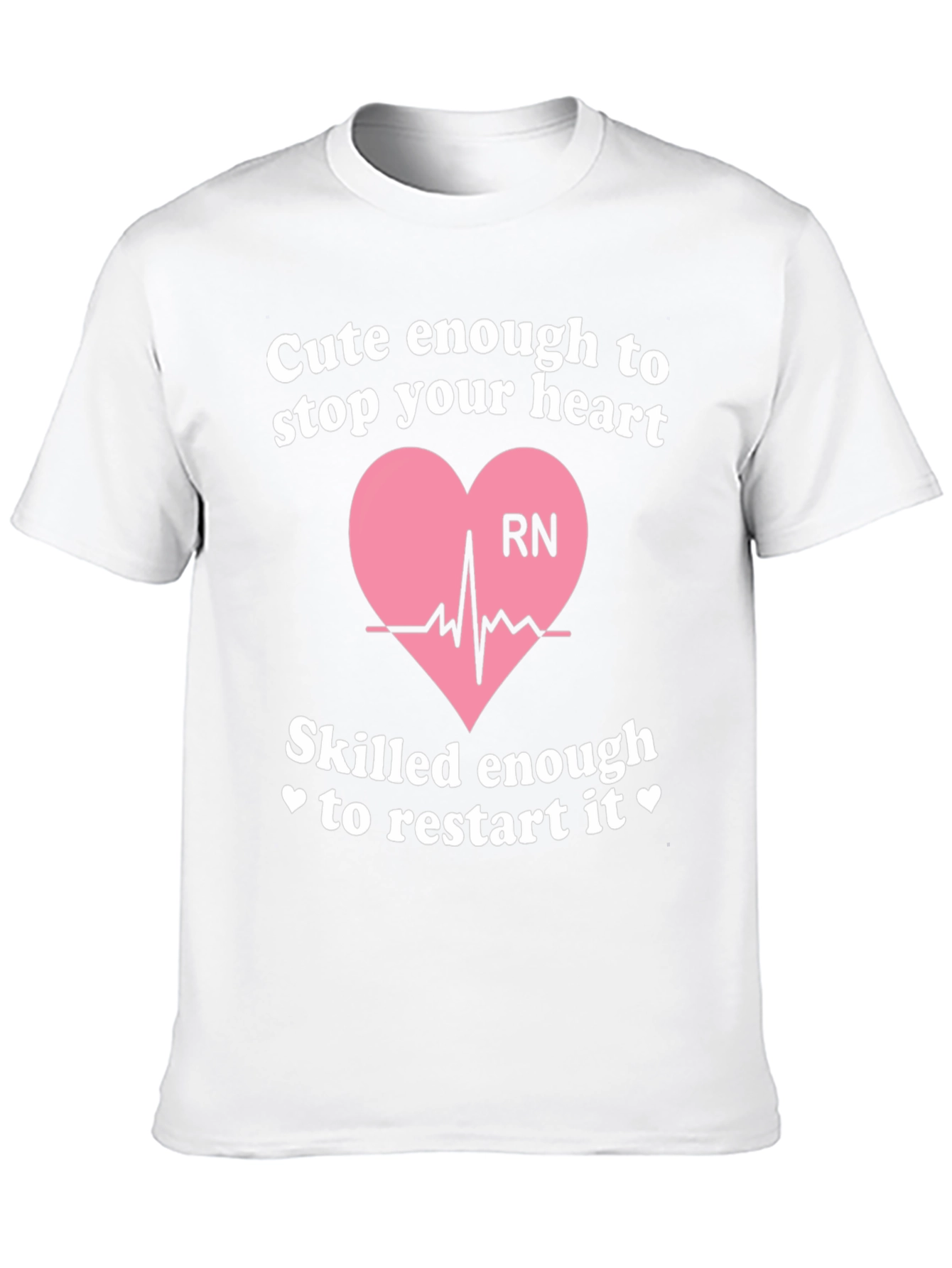 Camiseta RN: Cute Enough to Stop Your Heart