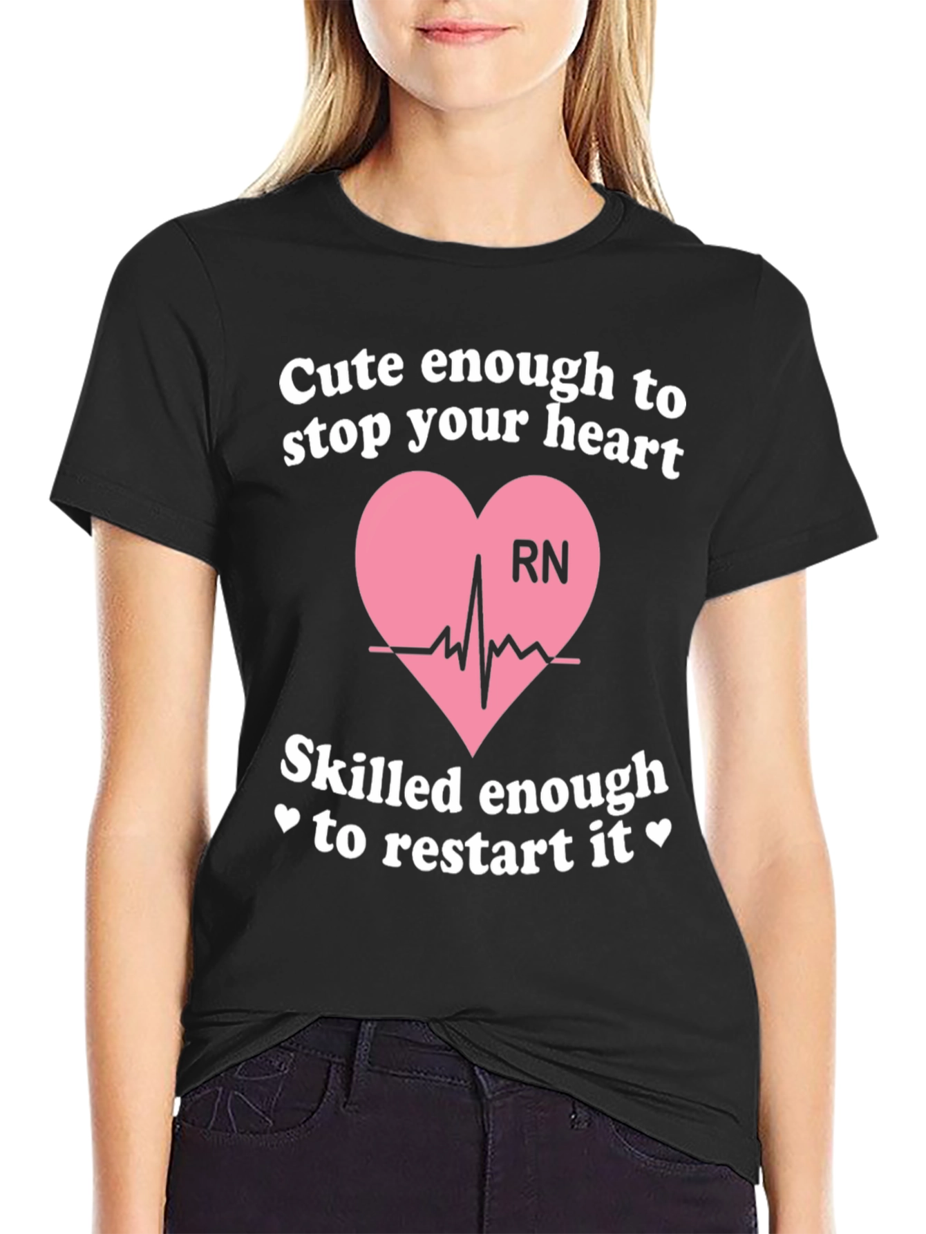 Camiseta RN: Cute Enough to Stop Your Heart