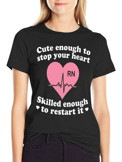 Camiseta RN: Cute Enough to Stop Your Heart