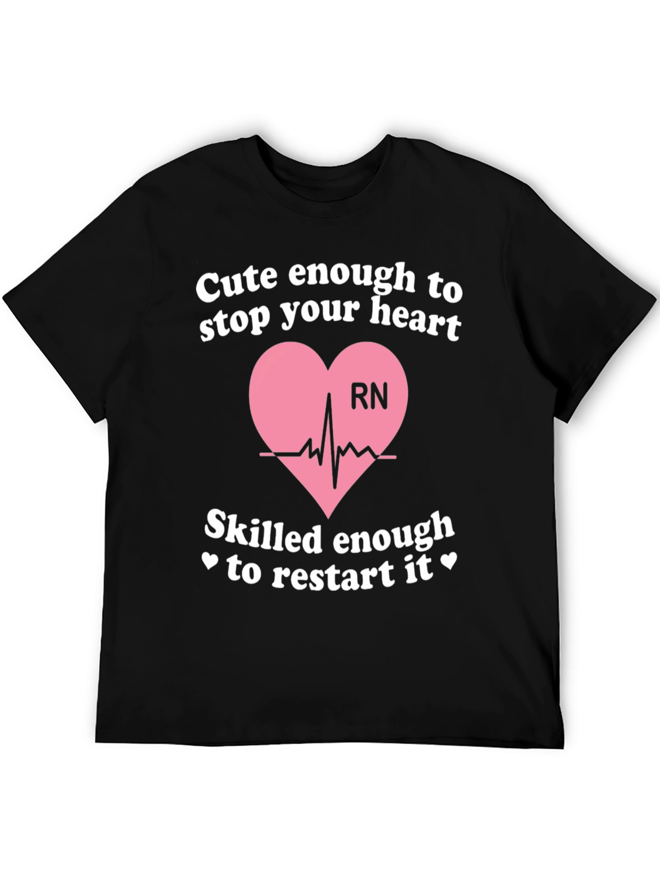 Camiseta RN: Cute Enough to Stop Your Heart