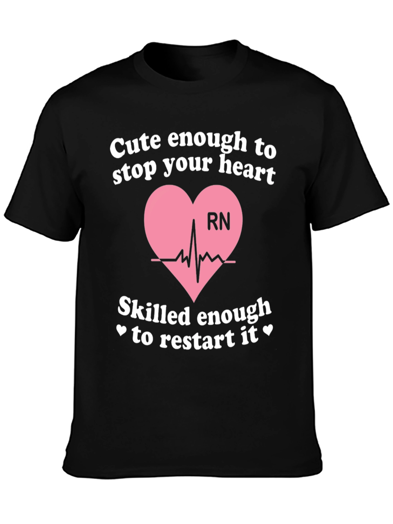 Camiseta RN: Cute Enough to Stop Your Heart