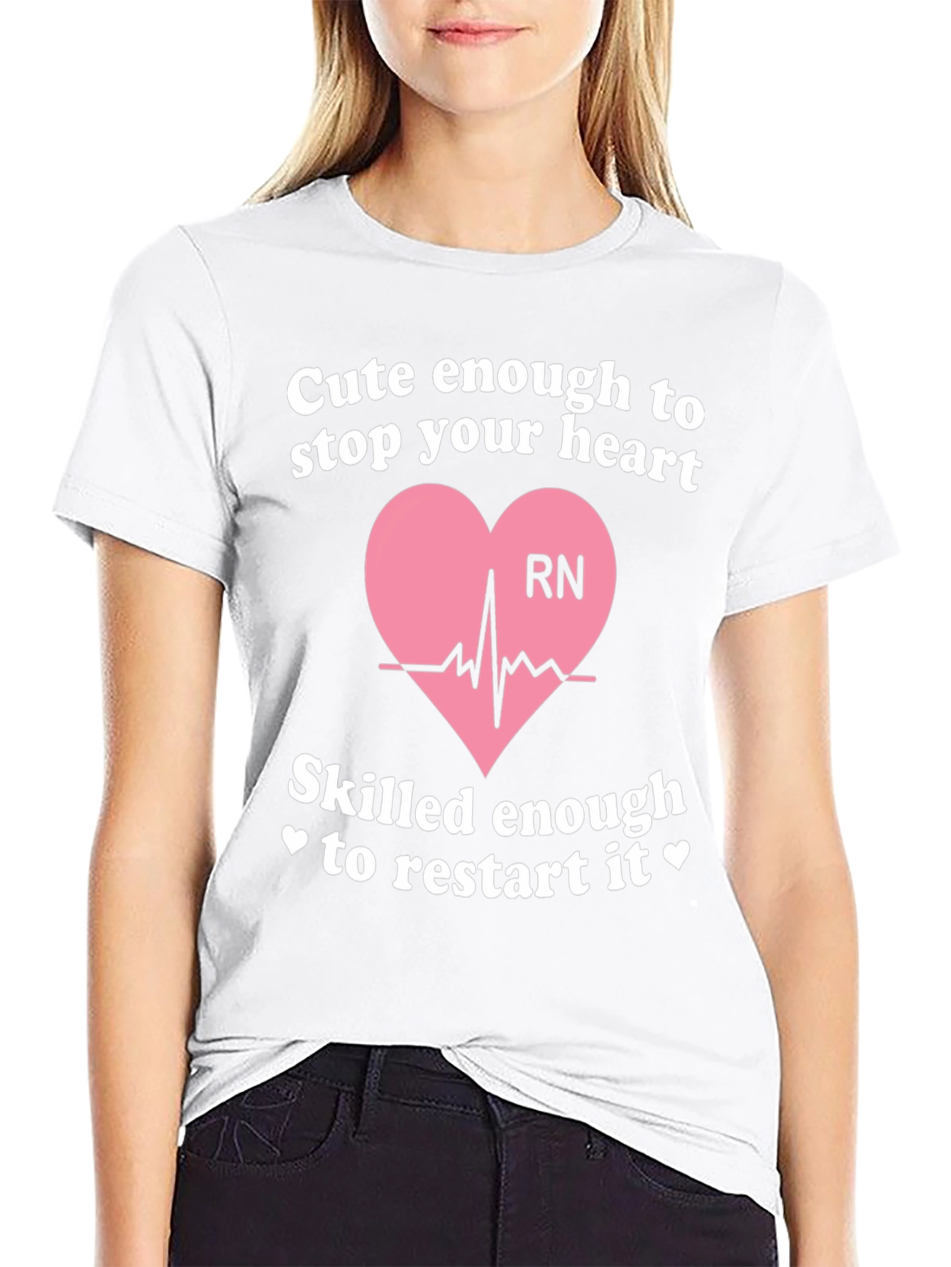 Camiseta RN: Cute Enough to Stop Your Heart