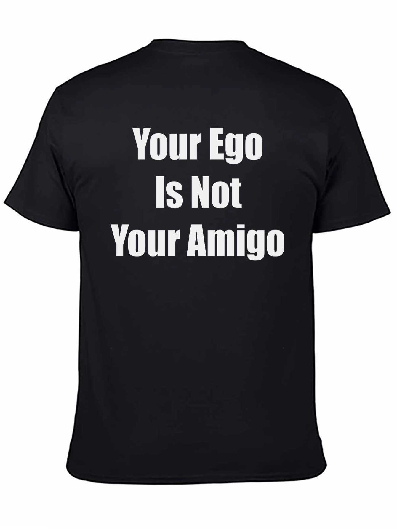 Camiseta Negra: Tu Ego No Es Tu Amigo