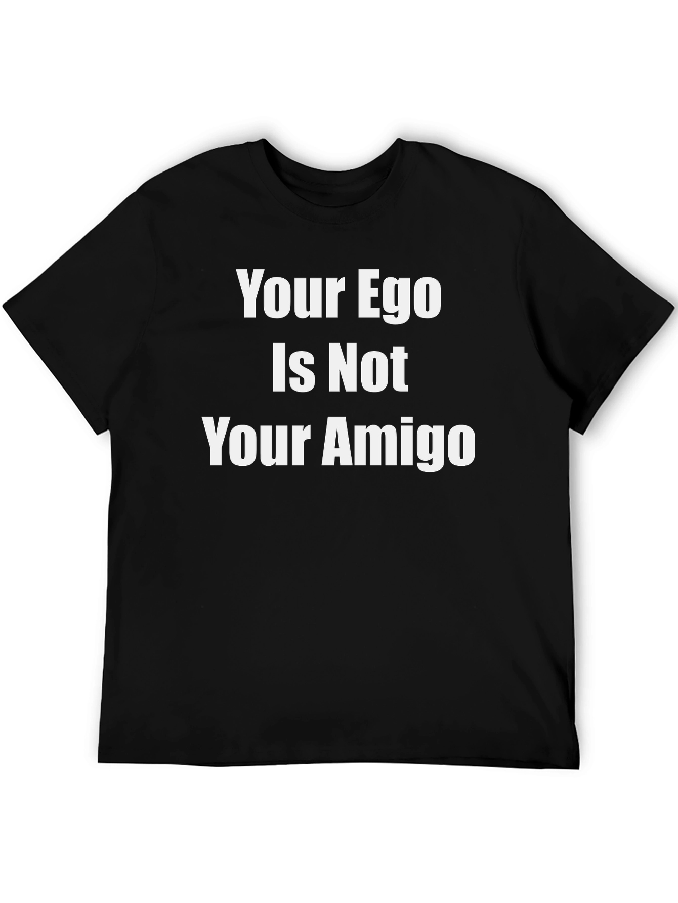 Camiseta Negra: Tu Ego No Es Tu Amigo