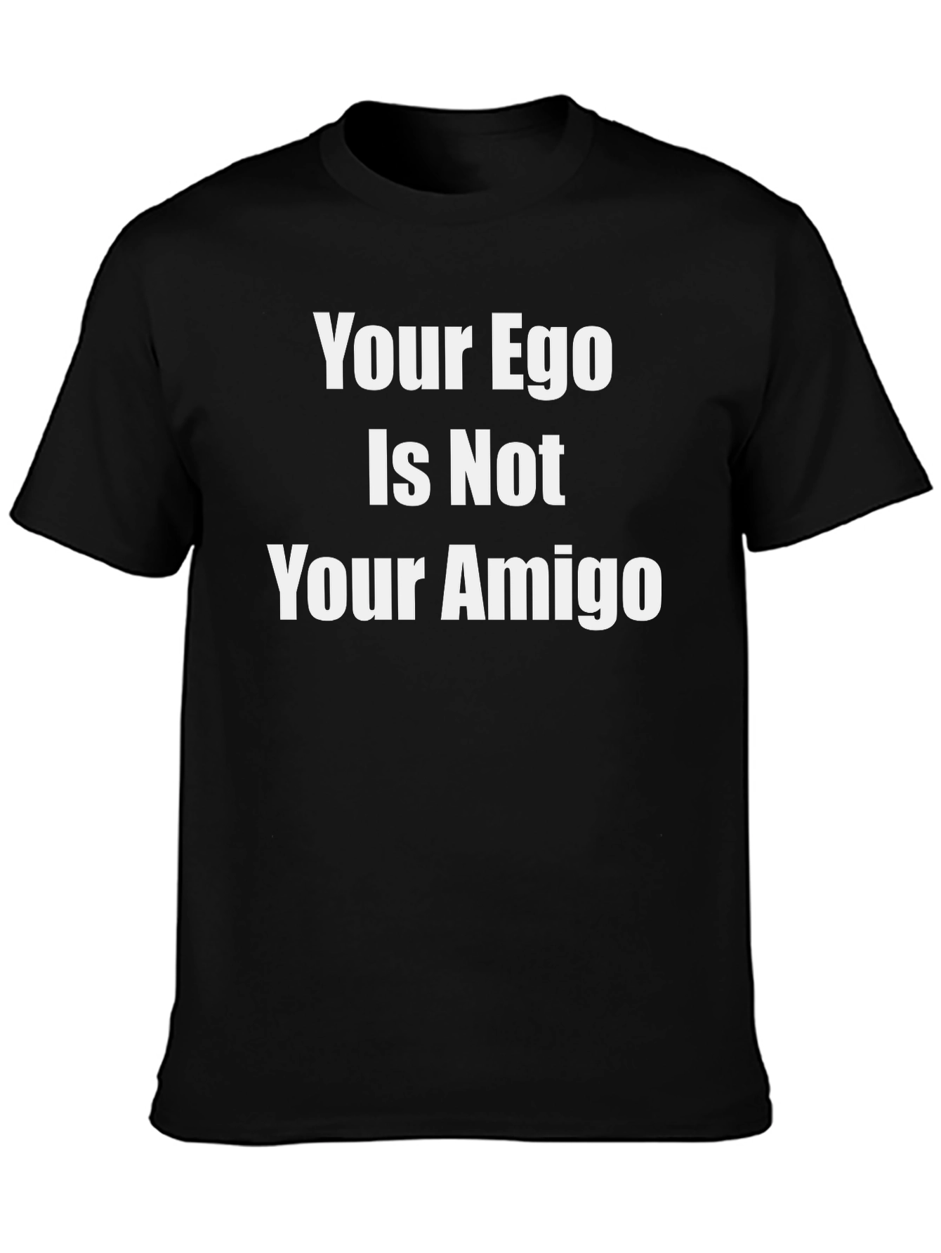 Camiseta Negra: Tu Ego No Es Tu Amigo