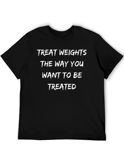 Camiseta Negra: Trata las Pesas como Quieres Ser Tratado