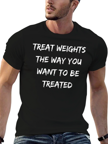 Camiseta Negra: Trata las Pesas como Quieres Ser Tratado